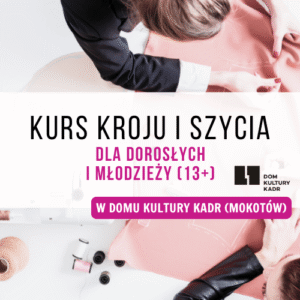 Kurs kroju i szycia w Domu Kultury Kadr (Mokotów)