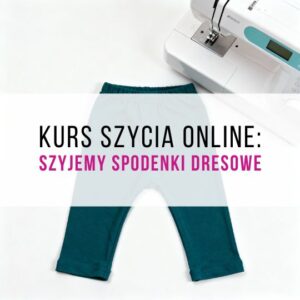 KURS ONLINE, ODCINEK 4: SZYJEMY SPODENKI DRESOWE + wykroje do pobrania 👖