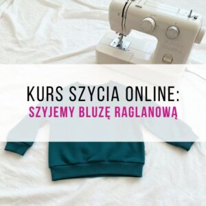 KURS ONLINE, ODCINEK 5: SZYJEMY BLUZĘ RAGLANOWĄ + wykroje do pobrania ↗️↘️