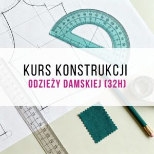 Kurs konstrukcji odzieży damskiej (40h)
