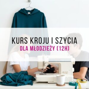 Kurs kroju i szycia dla dzieci i młodzieży (12h)