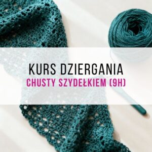 Dzierganie chusty szydełkiem (9h)