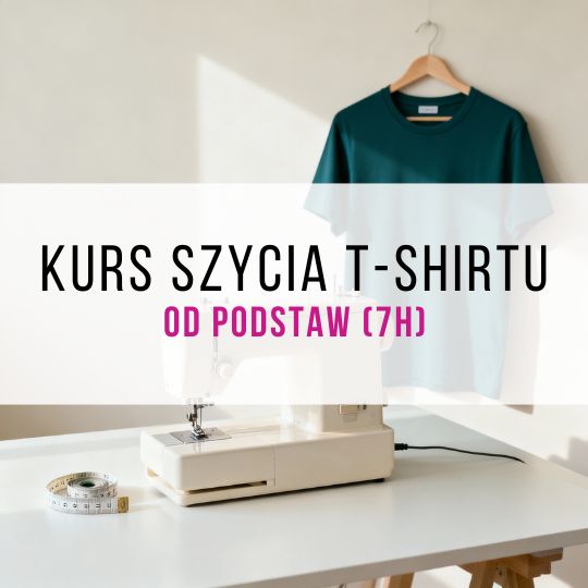 Kurs szycia t-shirtu (7h)