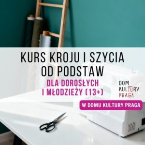 Kurs kroju i szycia w Domu Kultury TuPraga - zajęcia cykliczne