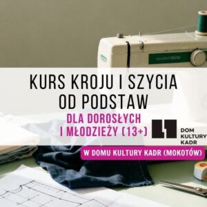 Kurs kroju i szycia w Domu Kultury Kadr (Mokotów) - zajęcia cykliczne