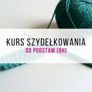 Szydełkowanie - warsztaty dla początkujących (9h)