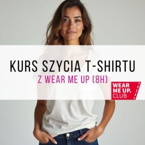 ✨ Kurs szycia t-shirtu z Wear Me Up ✨