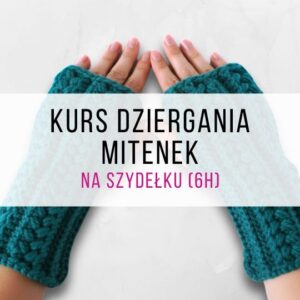 🧶 Kurs dziergania mitenek na szydełku (6h) ✨
