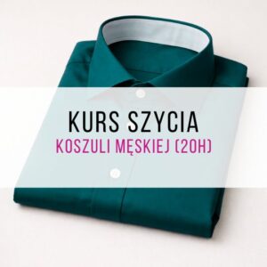 Kurs szycia koszuli męskiej (21h)