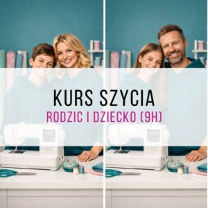 Kurs szycia rodzic plus dziecko (9h) | Warszawa