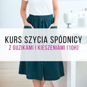 Kurs szycia spódnicy z guzikami i kieszeniami (10h) | Warszawa