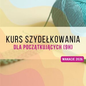 Szydełkowanie od podstaw (9h) | Warszawa