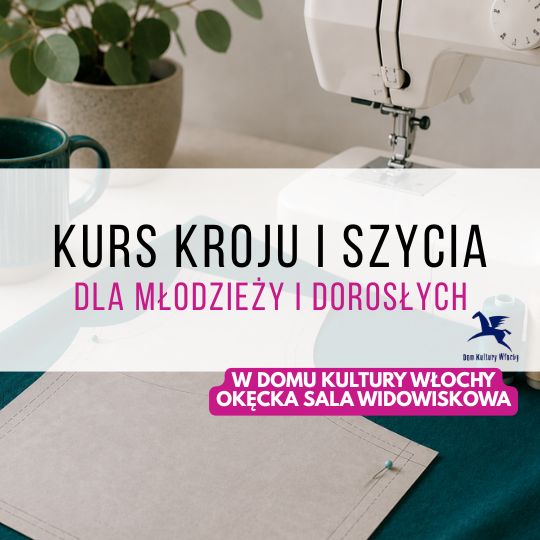 Kurs kroju i szycia w Domu Kultury Włochy | Okęcka Sala Widowiskowa | Ochota