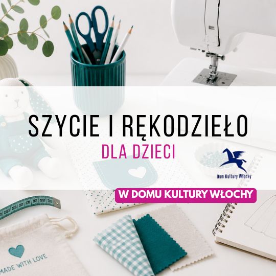 Szycie i rękodzieło dla dzieci w Domu Kultury Włochy - zajęcia cykliczne | Warszawa