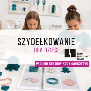 🧶 Szydełkowanie dla dzieci w Domu Kultury Kadr – zajęcia cykliczne | Warszawa