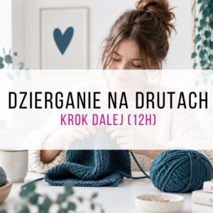 Dzierganie na drutach – krok dalej (12h) | Warszawa