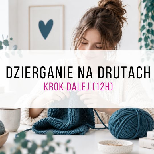 Dzierganie na drutach – krok dalej (12h) | Warszawa